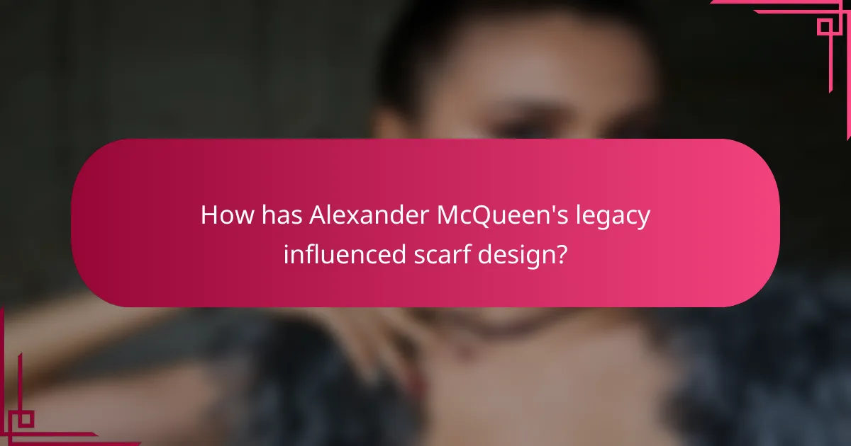How has Alexander McQueen's legacy influenced scarf design?