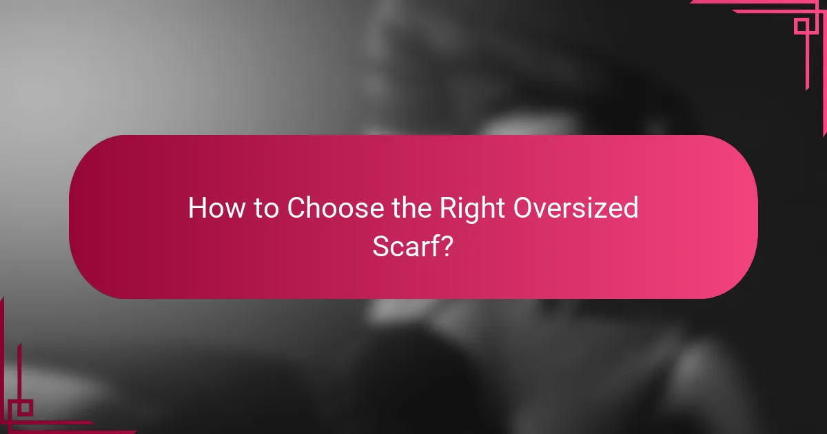 How to Choose the Right Oversized Scarf?