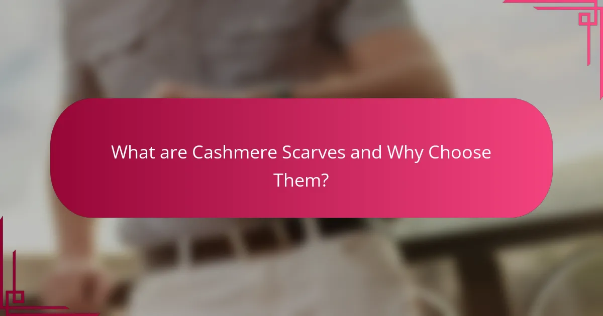 What are Cashmere Scarves and Why Choose Them?