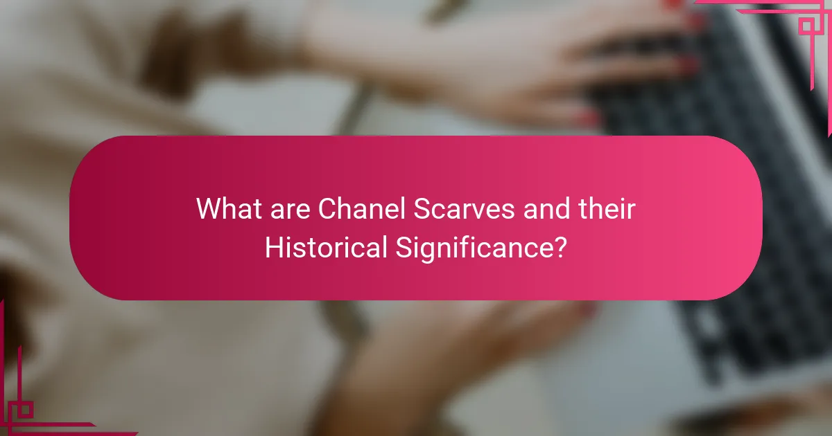 What are Chanel Scarves and their Historical Significance?