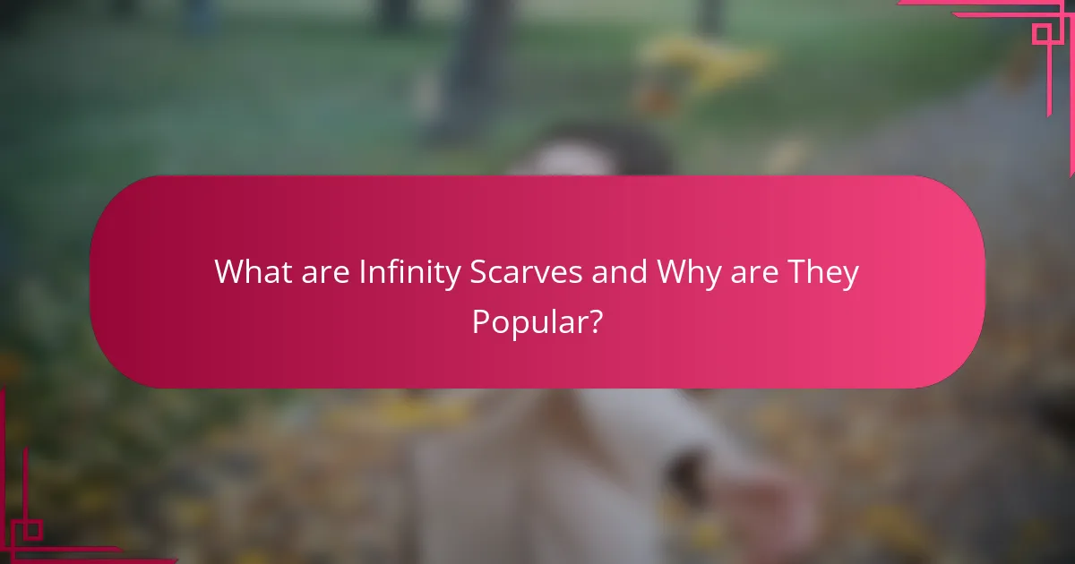 What are Infinity Scarves and Why are They Popular?