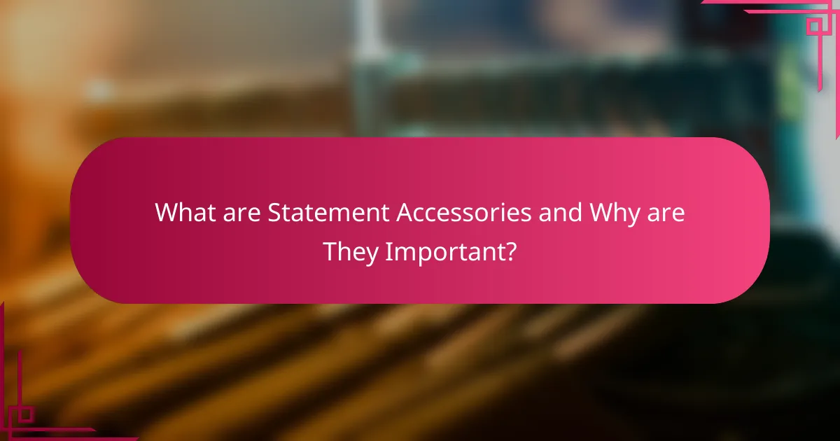 What are Statement Accessories and Why are They Important?