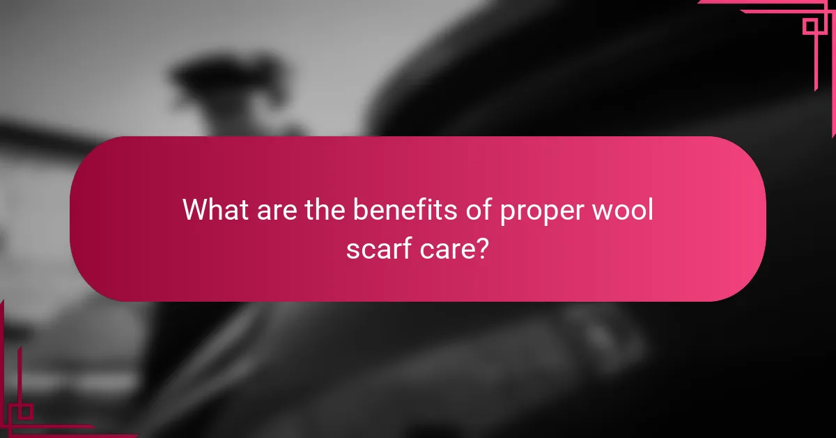 What are the benefits of proper wool scarf care?