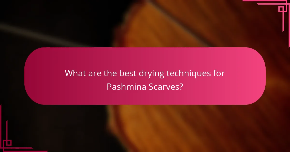 What are the best drying techniques for Pashmina Scarves?