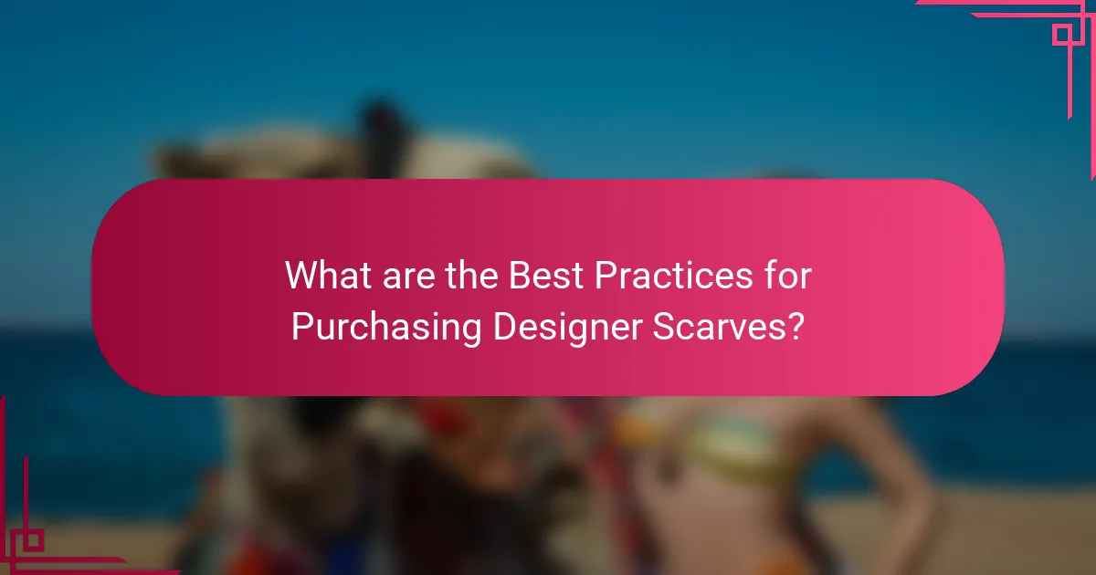 What are the Best Practices for Purchasing Designer Scarves?