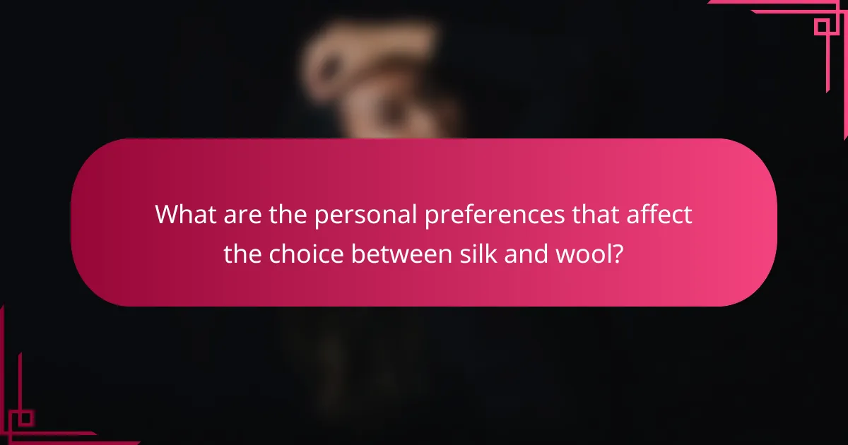What are the personal preferences that affect the choice between silk and wool?
