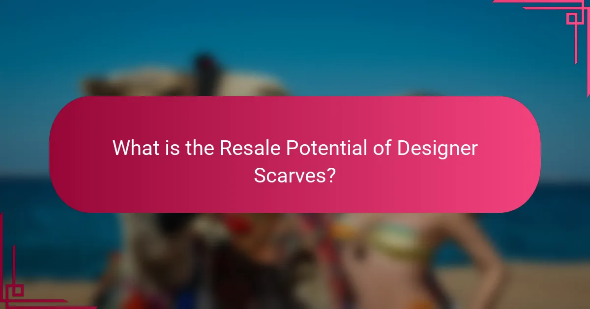What is the Resale Potential of Designer Scarves?