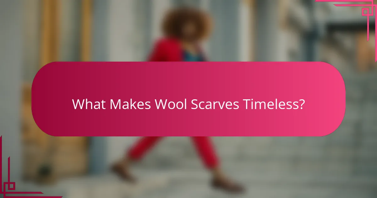 What Makes Wool Scarves Timeless?